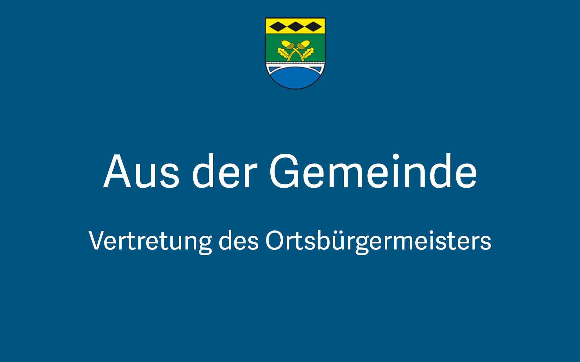 Vertretung des OrtsbürgermeistersVertretung des Ortsbürgermeisters